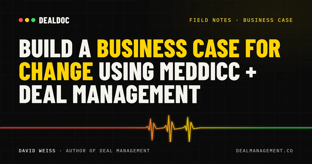 Build a Business Case for Change Using MEDDICC + Deal Management