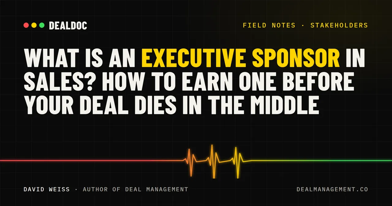What Is an Executive Sponsor in Sales? How to Earn One Before Your Deal Dies in the Middle